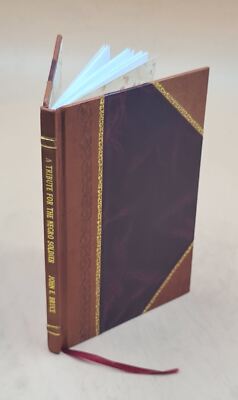 A Tribute For The Negro Soldier / By John E. Bruce. 1918 [Leather Bound]