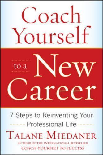 Coach Yourself to a New Career: 7 Steps - paperback, 0071703098, Talane Miedaner