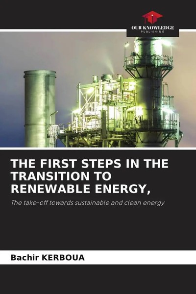 Bachir Kerboua | The First Steps In The Transition To Renewable Energy, | Buch-image