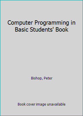 Computer Programming in Basic Students' Book by Bishop, Peter