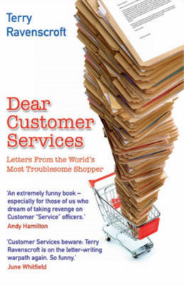 Dear Customer Services: Letters from the World's Most Troublesome Shopper, Terry