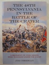 The 48th Pennsylvania in the Battle of the Crater : A Regiment of Coal Miners