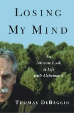Losing My Mind: An Intimate Look at Life with Alzheimer's - Hardcover - GOOD