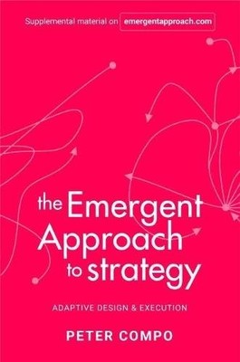 The Emergent Approach to Strategy   Adaptive Design & Execution Compo Paperback