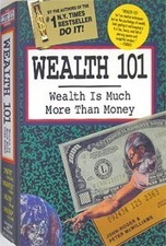 Wealth 101: Wealth Is Much More Than Money The Life 101 Series 