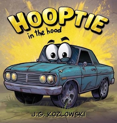 Hooptie in the Hood by J.G. Kozlowski Hardcover Book