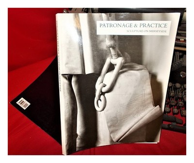 Curtis, Penelope (Editor) Patronage & Praxis: Skulptur Auf Merseyside 1989 Fi