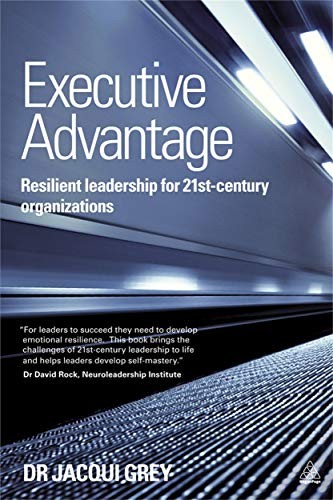 Executive Advantage: Resilient Leadership for 21st-Century Organ