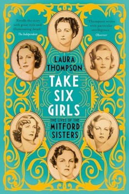 Take Six Girls: The Lives of the Mi..., Thompson, Laura