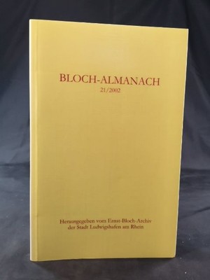 Bloch Almanac 21/2002: Periodical of the Ernst Bloch Archive of the City of Ludwigshafe