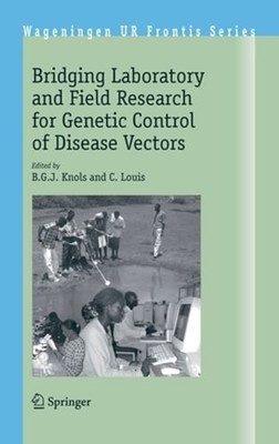 Bridging Laboratory and Field Research for Genetic Control of Disease Vectors