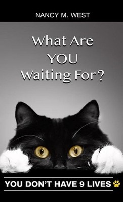 What Are You Waiting For?: You Don't Have 9 Lives! (Gifts for Cat Lovers, Funny