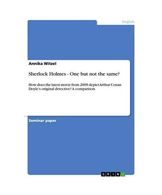 Sherlock Holmes - One but not the same?: How does the latest movie from 2009 dep