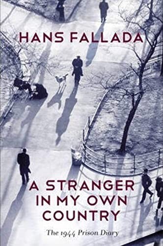 Stranger in My Own Country : The 1944 Prison Diary by Hans Fallada (2014,...