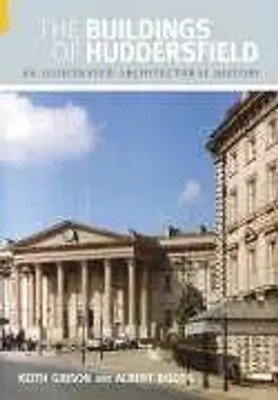 The Buildings of Huddersfield | An Illustrated Architectural History | Englisch