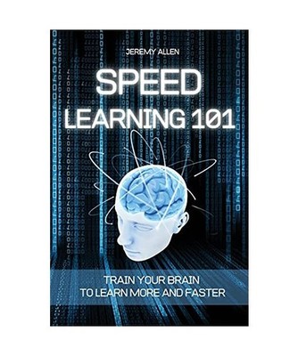 Speed Learning 101: Train Your Brain to Learn More and Faster, Allen, Jeremy