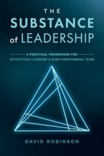 The Substance of Leadership: A Practical Fra... 9781954020115 by Robinson, David