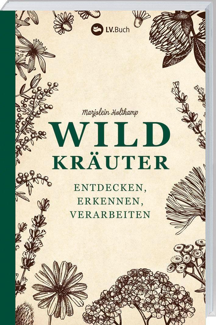 Wildkräuter - Entdecken, Erkennen Und Verarbeiten Marjolein Holtkamp