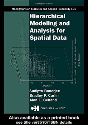 Hierarchical Modeling and Analysis for Spatial Data (Chapman & Hall/CRC M - GOOD