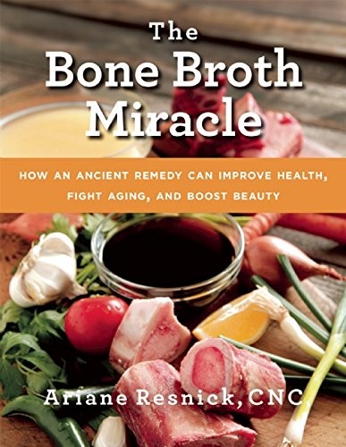The Bone Broth Miracle: How an Ancient Remedy Can Improve Health