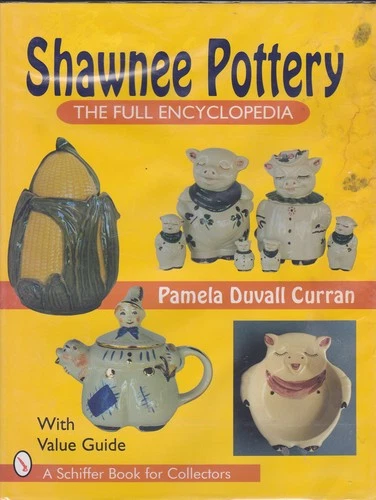 Shawnee Pottery: The Full Encyclopedia (A Schiffer Book for Collectors)