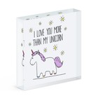Lila I Love You More Than My Unicorn Acrylic Photo Block Frame Funny