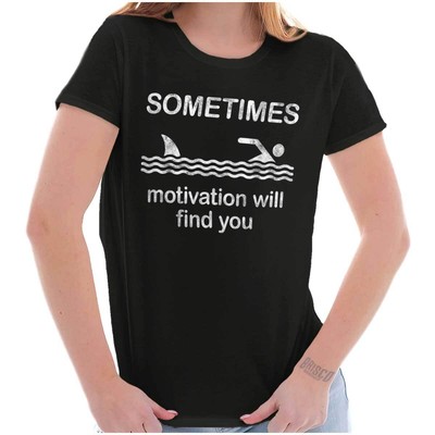 Funny Sometimes Motivation Will Find You Womens Top Junior Graphic Tee