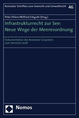 Peter Ehlers (u. a.) | Infrastrukturrecht zur See: Neue Wege der Meeresordnung