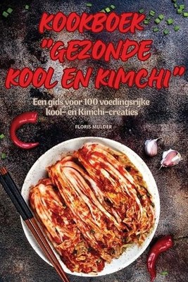 Kookboek Gezonde Kool En Kimchi by Floris Mulder (Dutch) Paperback Book