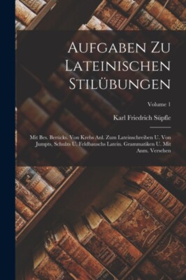 Spfle - Aufgaben Zu Lateinischen Stilbungen  Mit Bes. Bercks. Von K - X555z