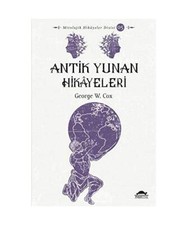 Antik Yunan Hikayeleri: Savascilar, Kahramanlar ve Ölümsüzler, George W. Cox