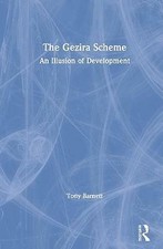 The Gezira Scheme: An Illusion of Development by Barnett, Tony