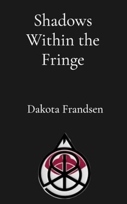 Shadows Within the Fringe: A Deep-Dive Analysis of Ego, - paperback NEW Dakota F