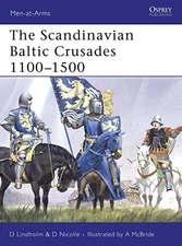 The Scandinavian Baltic Crusades 1100-1500 (Men-at-Arms) - Paperback - GOOD