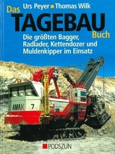 Peyer: Das Tagebau-Buch die größten Bagger/Radlader/Raupen/Muldenkipper Bildband