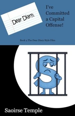 Dear Diary; I've Committed a Capital Offense - Trade Paperback NEW Saoirse Templ