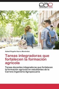 Tareas Integradoras Que Fortalecen La Formacion Agricola 9783659063565