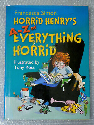 Horrid Henry's A - Z of everything Horrid, by Francesca Horrid Henry's A - Z of everything Horrid, by Francesca