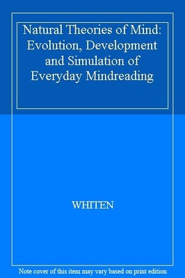 Natural Theories of Mind: Evolution, Development and Simulatio ,