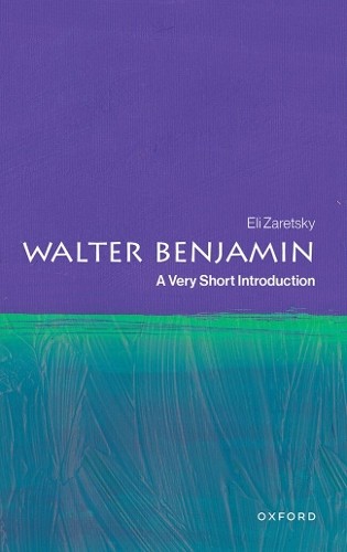 Walter Benjamin : A Very Short Introduction Eli (Professor Emeritus, Professor Emeritus, The New School Zaretsky - Image 2