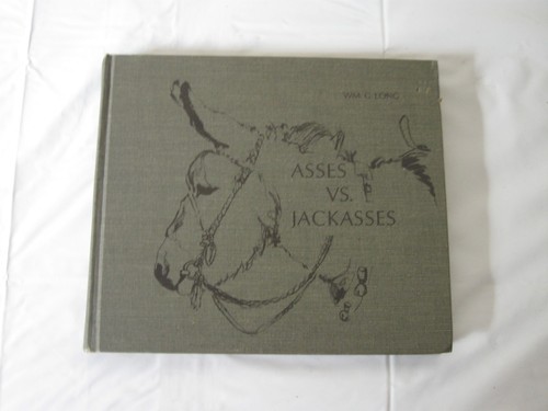 Asses Vs. Jackasses by Wm G Long HARDCOVER 1969