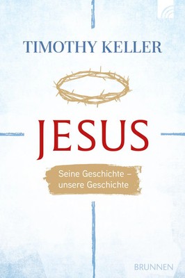 Jesus | Timothy Keller | Seine Geschichte - unsere Geschichte | Taschenbuch