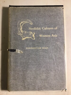 NEOLITHIC CULTURES OF WESTERN ASIA By Purushottam Singh - Hardcover 1976