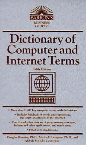 Dictionary of Computer and Internet Terms by Douglas D. Downing and ...
