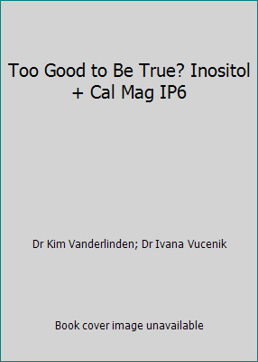 Too Good to Be True? Inositol + Cal Mag IP6