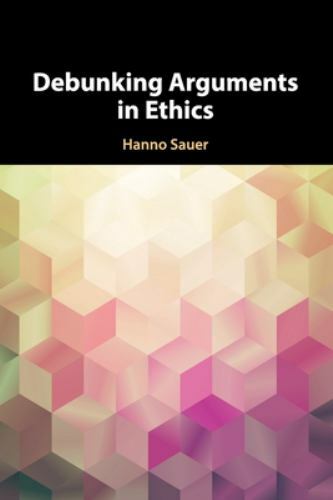 Debunking Arguments in Ethics Sauer Paperback Cambridge University Press
