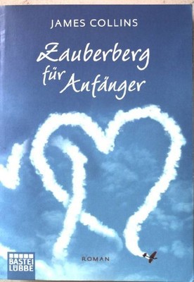Zauberberg für Anfänger : Roman. Nr.16379 Collins, James und Ulrich Hoffmann: