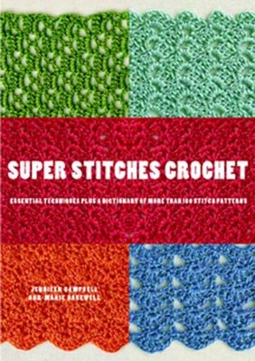 Super Stiche Häkeln: Essential Techniques Plus a... - Campbell, Jennifer