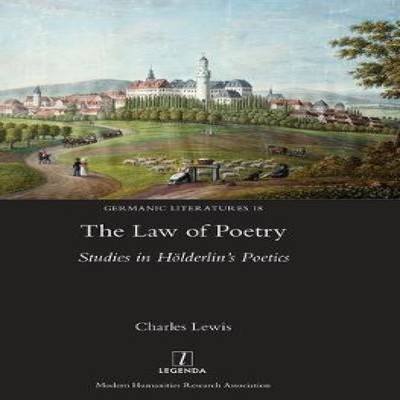 The Law of Poetry Studies in Holderlin's Poetics Charles Lewis Ha