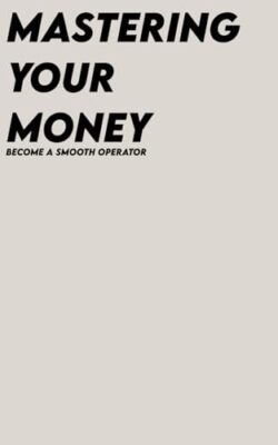 comte - Mastering Your Money  Become A Smooth Operator - New paperback - X555z